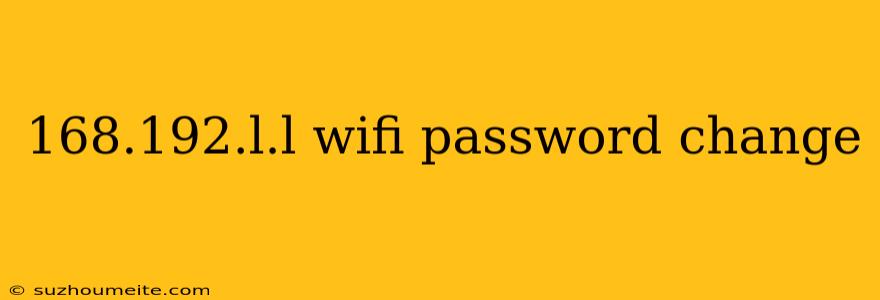 168.192.l.l Wifi Password Change