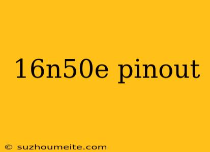 16n50e Pinout