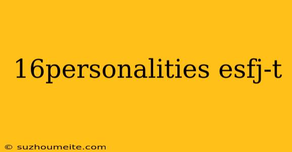 16personalities Esfj-t