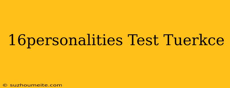 16personalities Test Türkçe