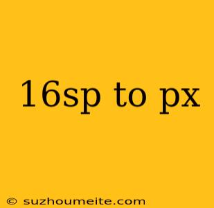 16sp To Px