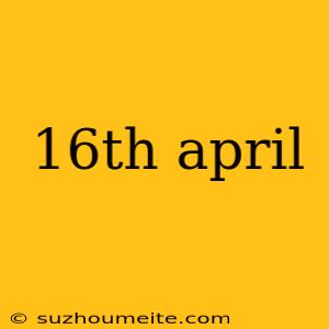 16th April