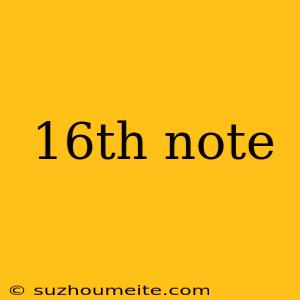 16th Note