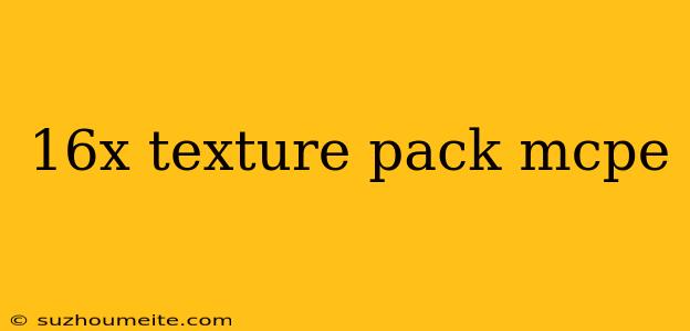 16x Texture Pack Mcpe