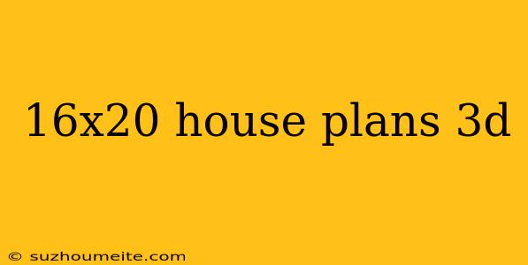 16x20 House Plans 3d