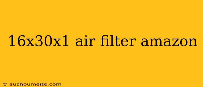 16x30x1 Air Filter Amazon