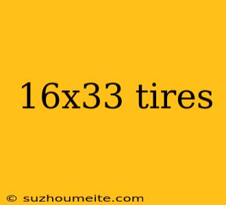 16x33 Tires