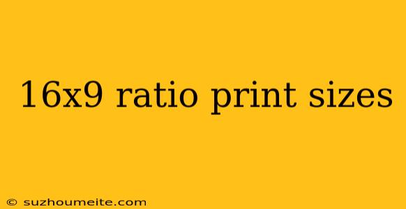 16x9 Ratio Print Sizes