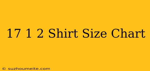 17 1/2 Shirt Size Chart