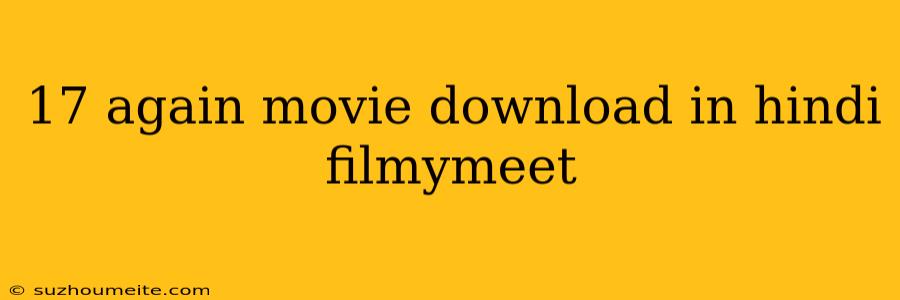 17 Again Movie Download In Hindi Filmymeet