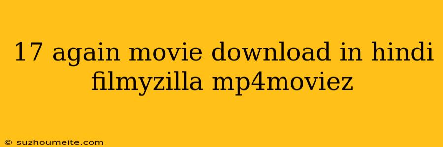 17 Again Movie Download In Hindi Filmyzilla Mp4moviez