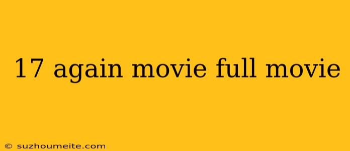 17 Again Movie Full Movie