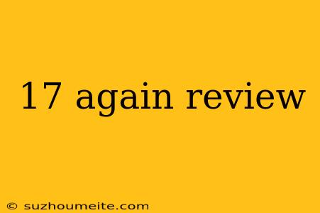 17 Again Review