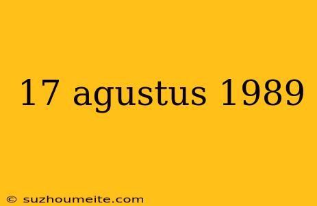 17 Agustus 1989