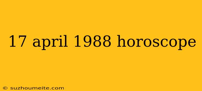 17 April 1988 Horoscope