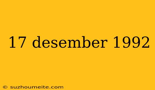 17 Desember 1992