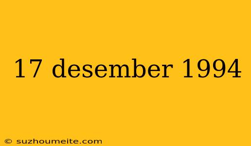 17 Desember 1994