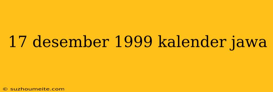 17 Desember 1999 Kalender Jawa