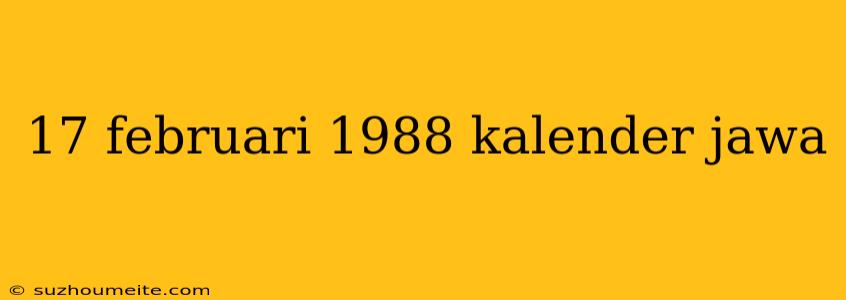 17 Februari 1988 Kalender Jawa