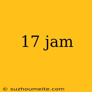 17 Jam