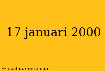 17 Januari 2000