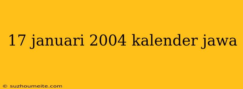 17 Januari 2004 Kalender Jawa