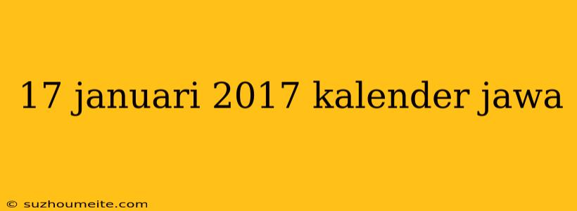 17 Januari 2017 Kalender Jawa