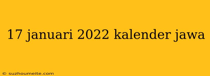 17 Januari 2022 Kalender Jawa