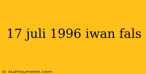 17 Juli 1996 Iwan Fals