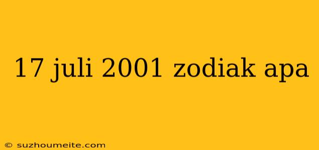 17 Juli 2001 Zodiak Apa