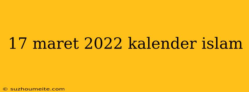 17 Maret 2022 Kalender Islam