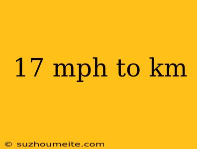 17 Mph To Km