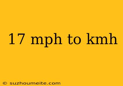 17 Mph To Kmh