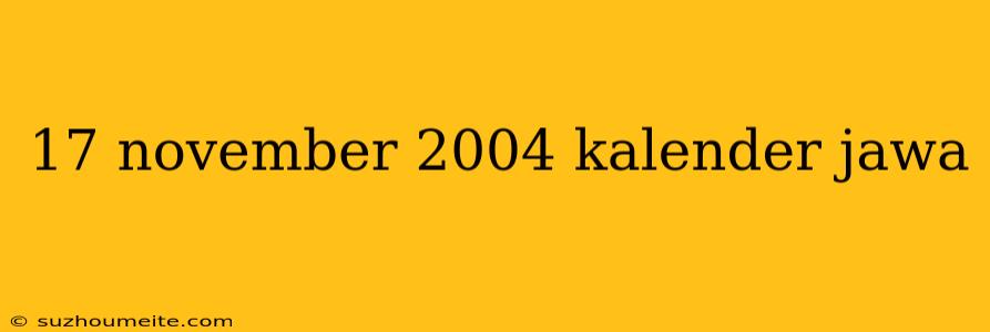 17 November 2004 Kalender Jawa