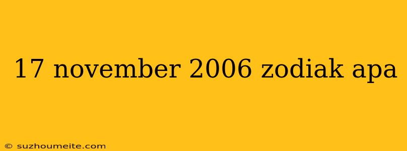 17 November 2006 Zodiak Apa