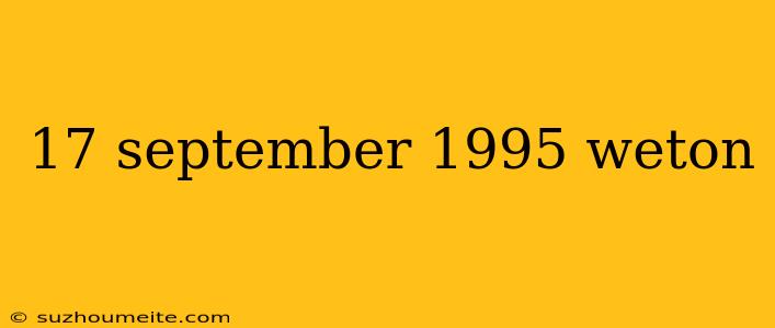 17 September 1995 Weton