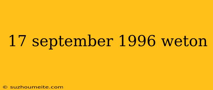 17 September 1996 Weton