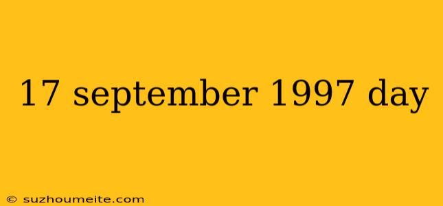 17 September 1997 Day