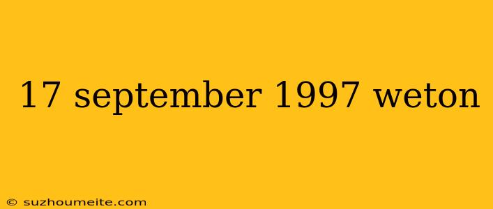 17 September 1997 Weton