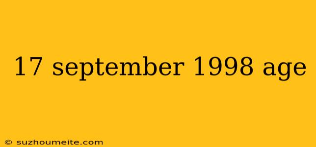 17 September 1998 Age