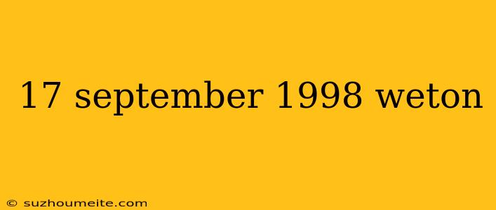 17 September 1998 Weton