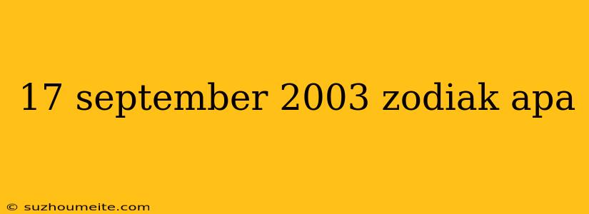 17 September 2003 Zodiak Apa