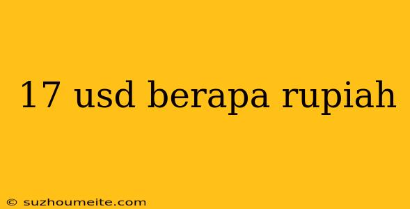 17 Usd Berapa Rupiah