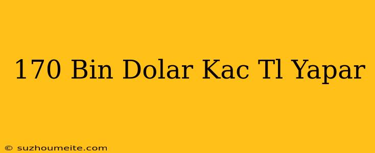 170 Bin Dolar Kaç Tl Yapar