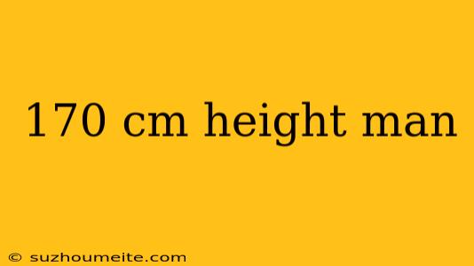 170 Cm Height Man