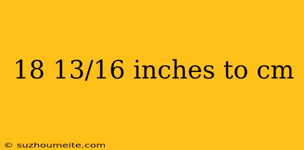 18 13/16 Inches To Cm