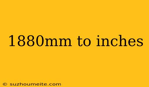 1880mm To Inches