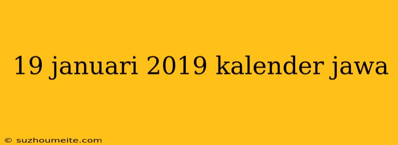 19 Januari 2019 Kalender Jawa