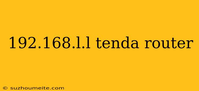 192.168.l.l Tenda Router