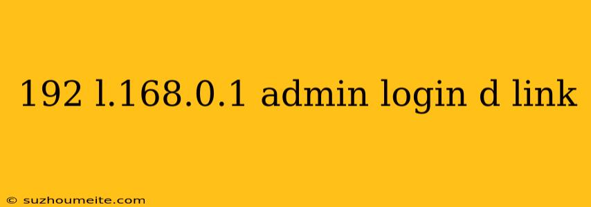 192 L.168.0.1 Admin Login D Link